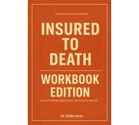 The Essential Lessons You Need from Insured to Death Workbook Edition: How to Ruthlessly Apply Neal K. Shah’s Book in Real Life