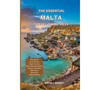 The Essential Malta Travel Guide 2025: Things to know before visiting, Best Attractions, Best Hidden Gems, Antiquated Cultures, Culinary Delights, Travel budget, itineraries & Staying Safe