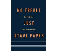 The Essential Manuscript Notebook: No Treble, Just Stave Paper: 100 Pages - 11 Staves Per Page | Perfect Gift for Musicians and Songwriters | Premium White Paper | 6 x 9 inch