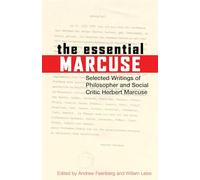 The Essential Marcuse: Selected Writings of Philosopher and Social Critic Herbert Marcuse