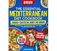 The Essential Mediterranean Diet Cookbook: 2000+ Days in Just 30 Mins, Plus Everyday Tips for Eating Well and Living the Mediterranean Way