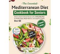 The Essential Mediterranean Diet Cookbook for Seniors: Delicious Quick & Simple Recipes with a 35-Day Meal Plan for Healthy Aging, Weight Balance, and ... Adults Over 60 (Restoring & Renewing Meals)