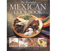 The Essential Mexican Cookbook: 50 Classic Recipes, with Step-by-Step Photographs