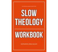 The Essential Mindset Gained From Slow Theology Workbook: How to Apply Swoboda and Gupta’s Practices of Stillness, Depth, and Endurance in Real Life