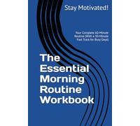 The Essential Morning Routine Workbook: Your Complete 60-Minute Routine (With a 30-Minute Fast Track for Busy Days) (The Personal Power Series)