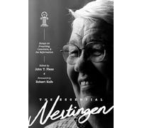 The Essential Nestingen: Essays on Preaching, Catechism, and the Reformation