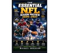 The Essential NFL Season Preview 2026-2027: The Complete Guide to All 32 Teams, Star Players, Key Matchups, Schedules, Breakout Stars, Playoff Contenders & the Road to Super Bowl LXI