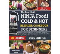 The Essential Ninja Foodi Cold & Hot Blender Cookbook for Beginners: 210 Easy & Delicious Recipes For Smoothies, Soups, Cocktails, Sauces & Holiday ... 30-Day Meal Plan | Standard Color Print