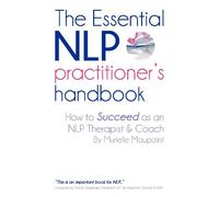 The Essential NLP Practitioner's Handbook: How to Succeed as an NLP Therapist and Coach