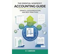 The Essential Nonprofit Accounting Guide:: Grants, Categorization, and Best Practices (The Nonprofit Essentials Series)