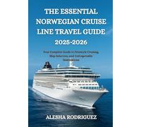 The Essential Norwegian Cruise Line Travel Guide 2025-2026: Your Complete Guide to Freestyle Cruising, Ship Selection, and Unforgettable Destinations