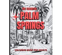 THE ESSENTIAL PALM SPRINGS COLORING BOOK FOR ADULTS: 8.5 x 11/ 44 Pages/ Single-Sided/ 20 Images/ Black Backing Pages/Pencils, Crayon, Markers/Relaxation Attributes