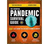 The Essential Pandemic Survival Guide: 130+ Life-saving Tips You Need to Know to Survive