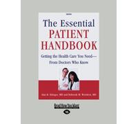 The Essential Patient Handbook: Getting the Health Care You Need - From Doctors Who Know