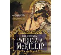 The Essential Patricia A. McKillip