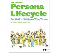 The Essential Persona Lifecycle: Your Guide to Building and Using Personas