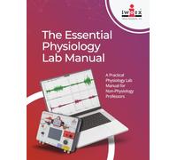 The Essential Physiology Lab Manual: A Practical Physiology Lab Manual for Non-Physiology Professors