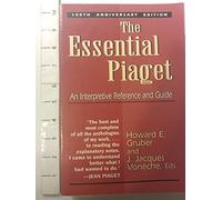 The Essential Piaget: An Interpretive Reference and Guide
