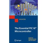 The Essential PIC18® Microcontroller: 24 (Computer Communications and Networks)