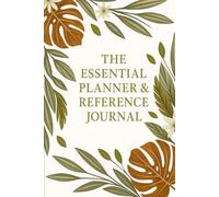 The Essential Planner & Reference Journal: Stay Organized with Priority Planning, Budget Sheets, Yearly Calendar & Reference Pages
