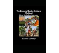 The Essential Pocket Guide to Thailand: From Arrival to Adventure