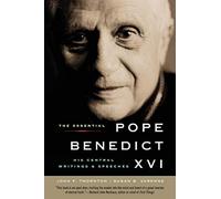 The Essential Pope Benedict XVI: His Central Writings and Speeches