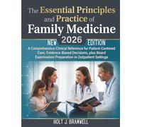 The Essential Principles and Practice of Family Medicine 2026: A Comprehensive Clinical Reference for Patient Centered Care, Evidence Based Decisions, ... Preparation in Outpatient Settings