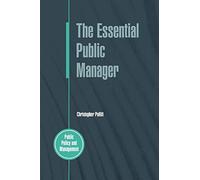 The Essential Public Manager (Public Policy and Management)