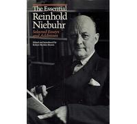 The Essential Reinhold Niebuhr - Selected Essays & Addresses