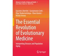 The Essential Revolution of Evolutionary Medicine: Interpreting Diseases and Population Aging (Advances in Studies of Aging and Health)