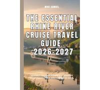 The Essential Rhine River Cruise Travel Guide 2026-2027: Journey Through Europe’s Legendary Viking Route from Amsterdam to Basel (European Travel books & Christmas Guides)
