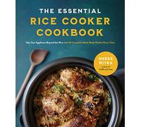 The Essential Rice Cooker Cookbook: Take Your Appliance Beyond the Rice with 60 Complete Meals Made Perfect Every Time