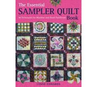 The Essential Sampler Quilt Book: 40 Techniques for Machine and Hand Patchwork by Lynne Edwards (2010-08-02)