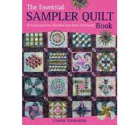 The Essential Sampler Quilt Book A Celebration Of 40 Traditional Blocks From The Sampler Quilt Exp..