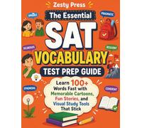 The Essential SAT Vocabulary Test Prep Guide: Learn 100+ Words Fast with Memorable Cartoons, Fun Stories, and Visual Study Tools That Stick