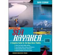 The Essential Sea Kayaker: A Complete Guide for the Open Water Paddler, Second Edition (INTERNATIONAL MARINE-RMP)