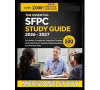 THE ESSENTIAL SFPC STUDY GUIDE 2026-2027: Life Safety Compliance, Inspection Strategy, Code Application, Scenario-Based Questions, and Practice Test
