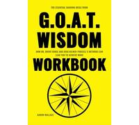 The Essential Sharing Ideas from G.O.A.T. Wisdom Workbook: How Dr. Brent Ridge and Josh Kilmer-Purcell’s Methods Can Lead You to Achieve More