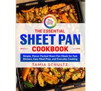 The Essential Sheet Pan Cookbook: Simple, Flavor-Packed Sheet Pan Meals for Fast Dinners, Easy Meal Prep, and Everyday Cooking