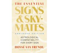 The Essential Signs & Skymates (Abridged Edition) : Astrological Compatibility for Every Sign