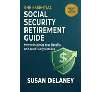 The Essential Social Security Retirement Guide: How to Maximize Your Benefits and Avoid Costly Mistakes (2)