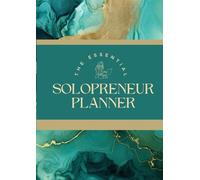 The Essential Solopreneur Planner: Comprehensive Tool for any Solo Business Owner. Undated Goal Setting Monthly 52 W aily Planners, Social Media ... (Essential Small Business - Solopreneurs)