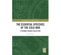 The Essential Speeches of the Cold War : A Primary Source Collection