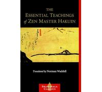 The Essential Teachings of ZEN Master Hakuin (Shambhala Classics): A Translation of the Sokko-roku Kaien-fusetsu