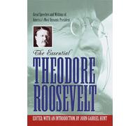 The Essential Theodore Roosevelt (Library of Freedom)