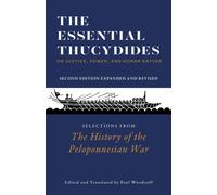 The Essential Thucydides: On Justice, Power, and Human Nature : Selections from The History of the Peloponnesian War