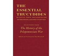 The Essential Thucydides: On Justice, Power, and Human Nature: Selections from The History of the Peloponnesian War