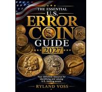 The Essential US Error Coin Guide 2027: Your Definitive Resource for Identifying and Valuing U.S. Minting Errors