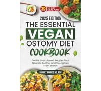 THE ESSENTIAL VEGAN OSTOMY DIET COOKBOOK: “Gentle Plant-Based Recipes That Nourish, Soothe, and Strengthen From Within”
