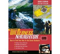 The Essential Wilderness Navigator: How to Find Your Way in the Great Outdoors, Second Edition by David Seidman (2000-12-28)